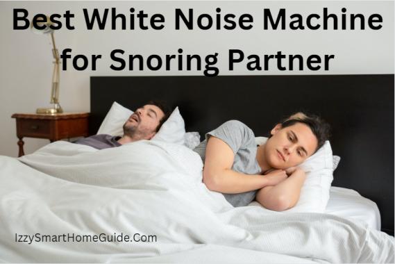 best white noise machine for snoring partner