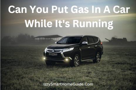 can you put gas in a car while its running