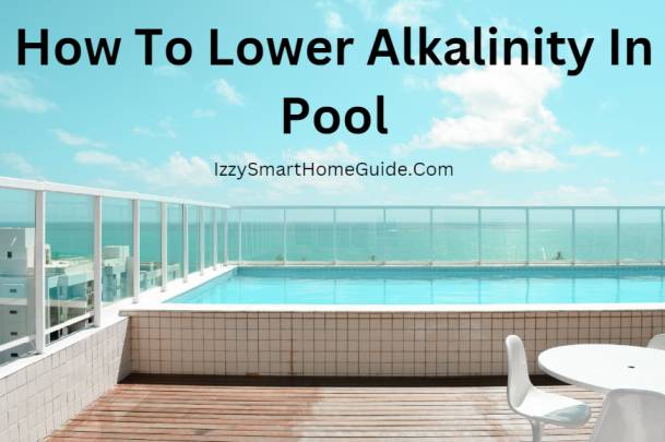 How To Lower Alkalinity In Pool | izzysmarthomeguide