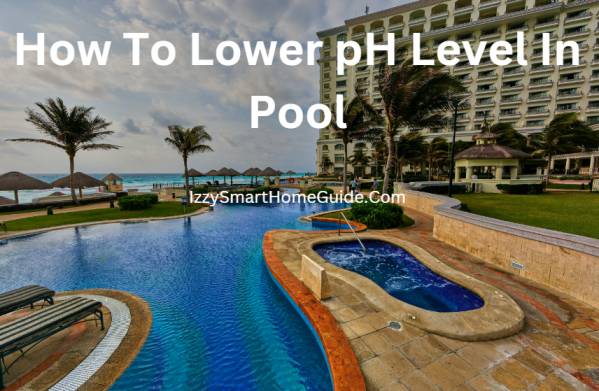 how-to-lower-ph-level-in-pool-izzysmarthomeguide