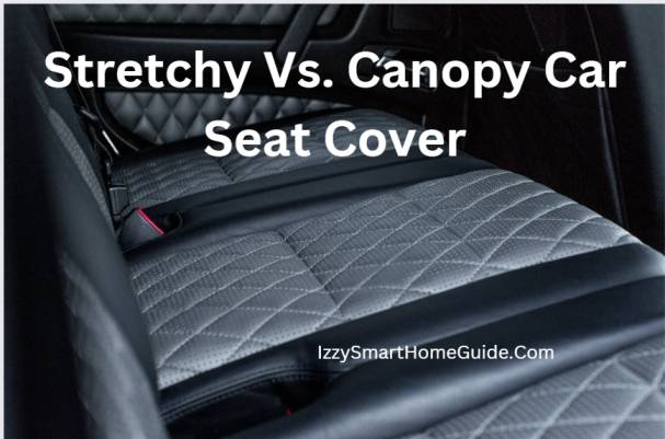 stretchy vs canopy car seat cover
